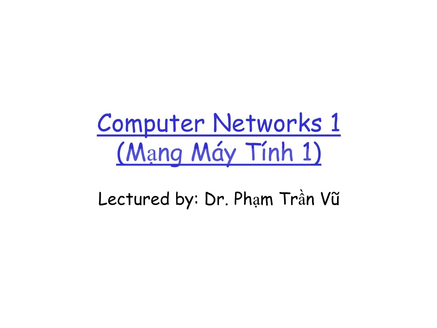 Bài giảng Mạng máy tính 1 - Chapter 1: Course details - Phạm Trần Vũ trang 1