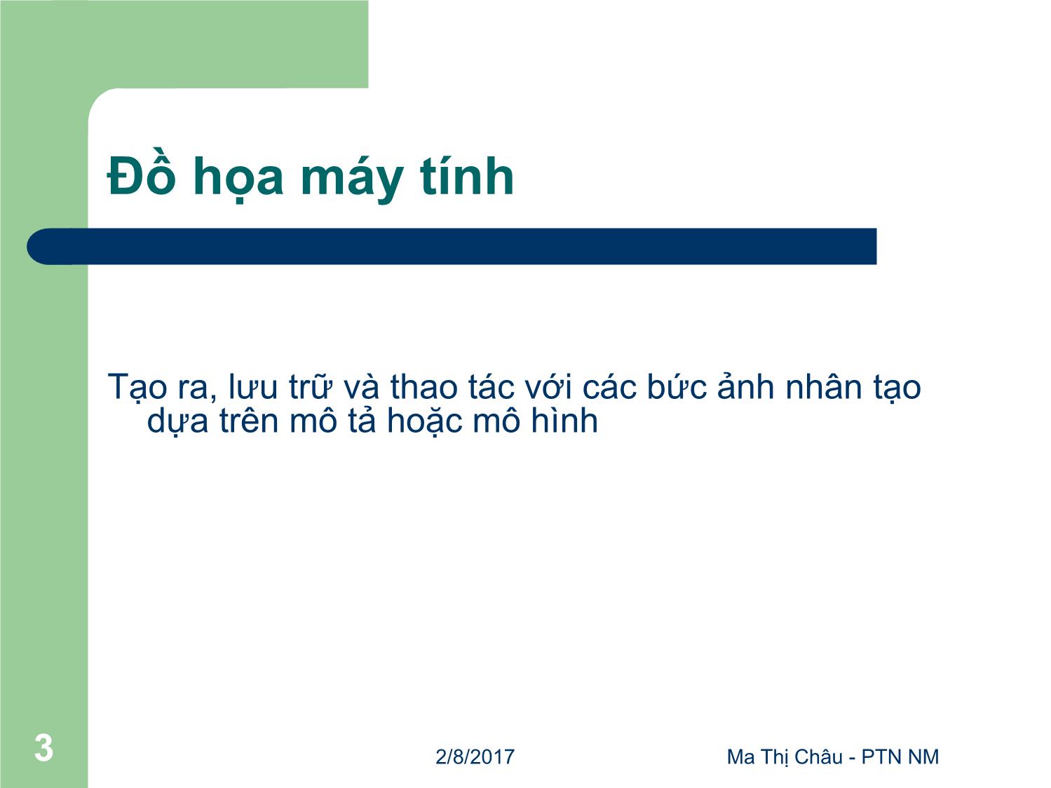 Bài giảng Đồ họa máy tính - Bài: Giới thiệu - Mai Thị Châu trang 3