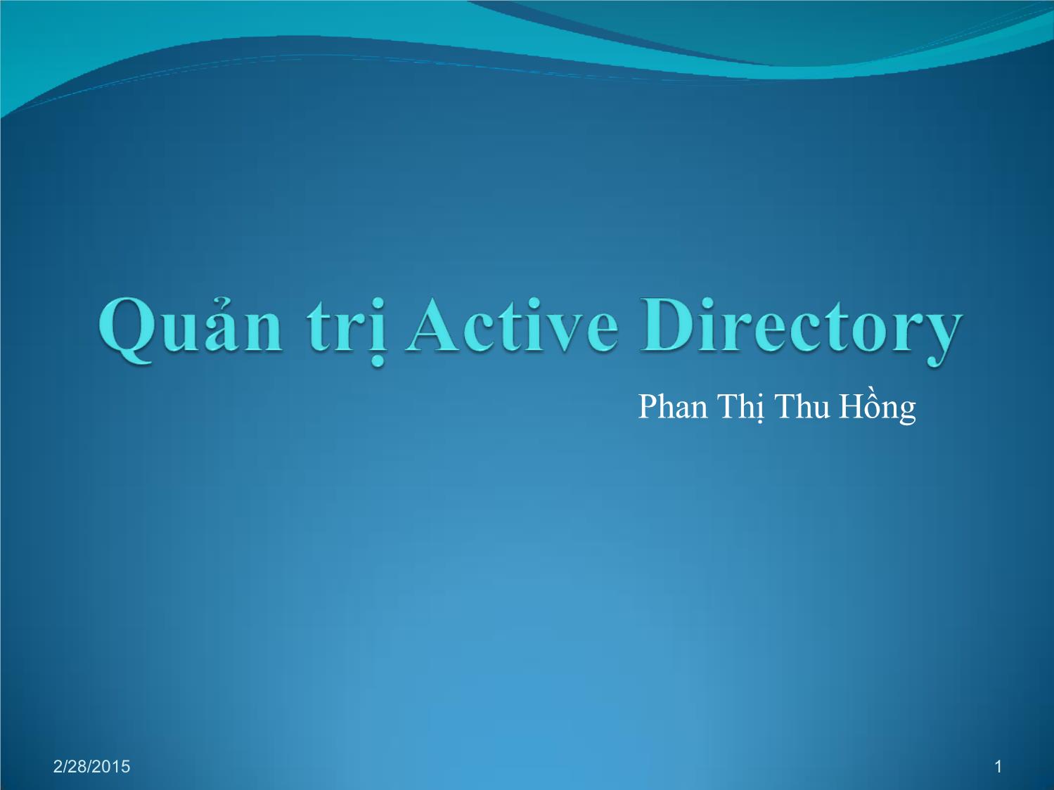 Bài giảng Quản trị mạng - Chương 3: Quản trị Active Directory - Phan Thị Thu Hồng trang 1