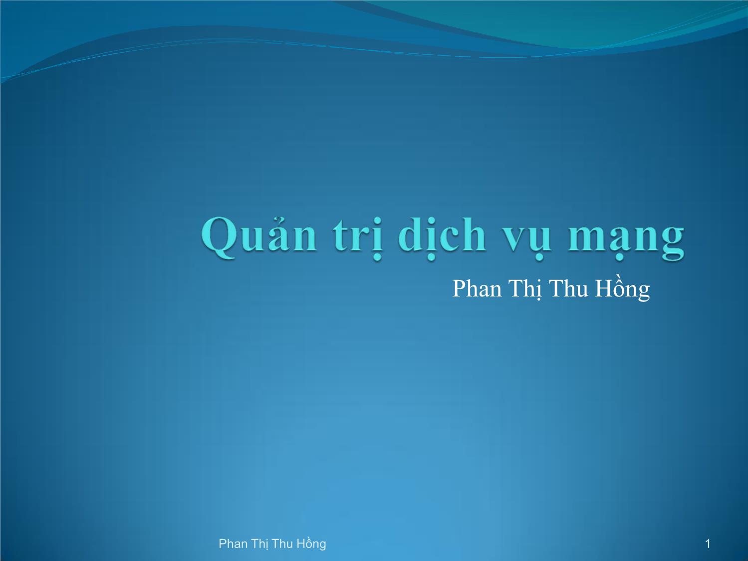 Bài giảng Quản trị mạng - Chương 5: Quản trị dịch vụ mạng - Phan Thị Thu Hồng trang 1