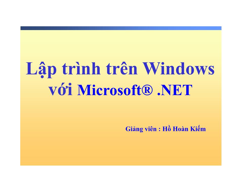 Bài giảng Lập trình trên Windows với Microsoft.NET - Phần 2 trang 1