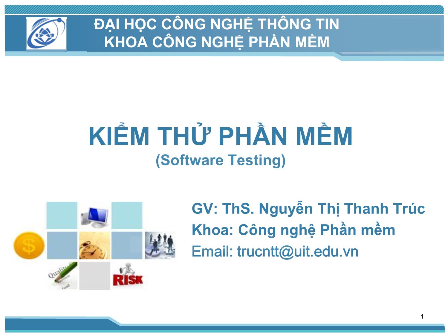 Bài giảng Kiểm thử phần mềm - Bài 1: Tổng quan kiểm thử phần mềm - Nguyễn Thị Thanh Trúc trang 1