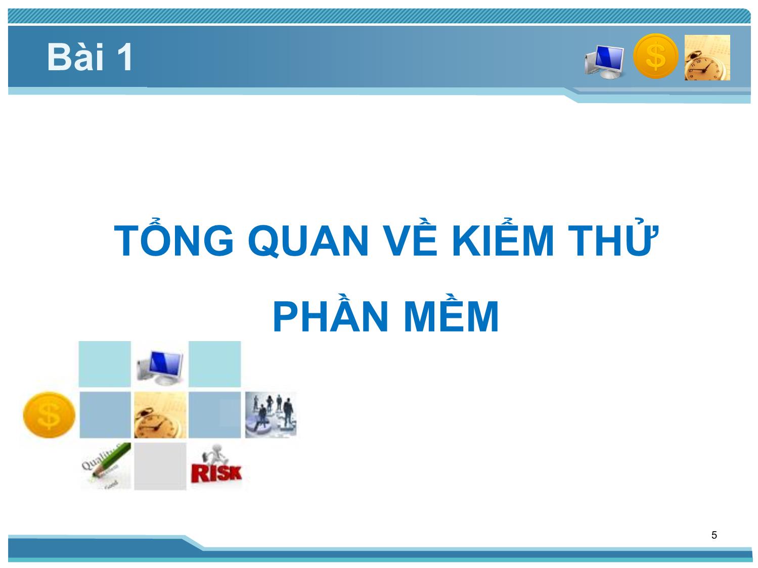 Bài giảng Kiểm thử phần mềm - Bài 1: Tổng quan kiểm thử phần mềm - Nguyễn Thị Thanh Trúc trang 5