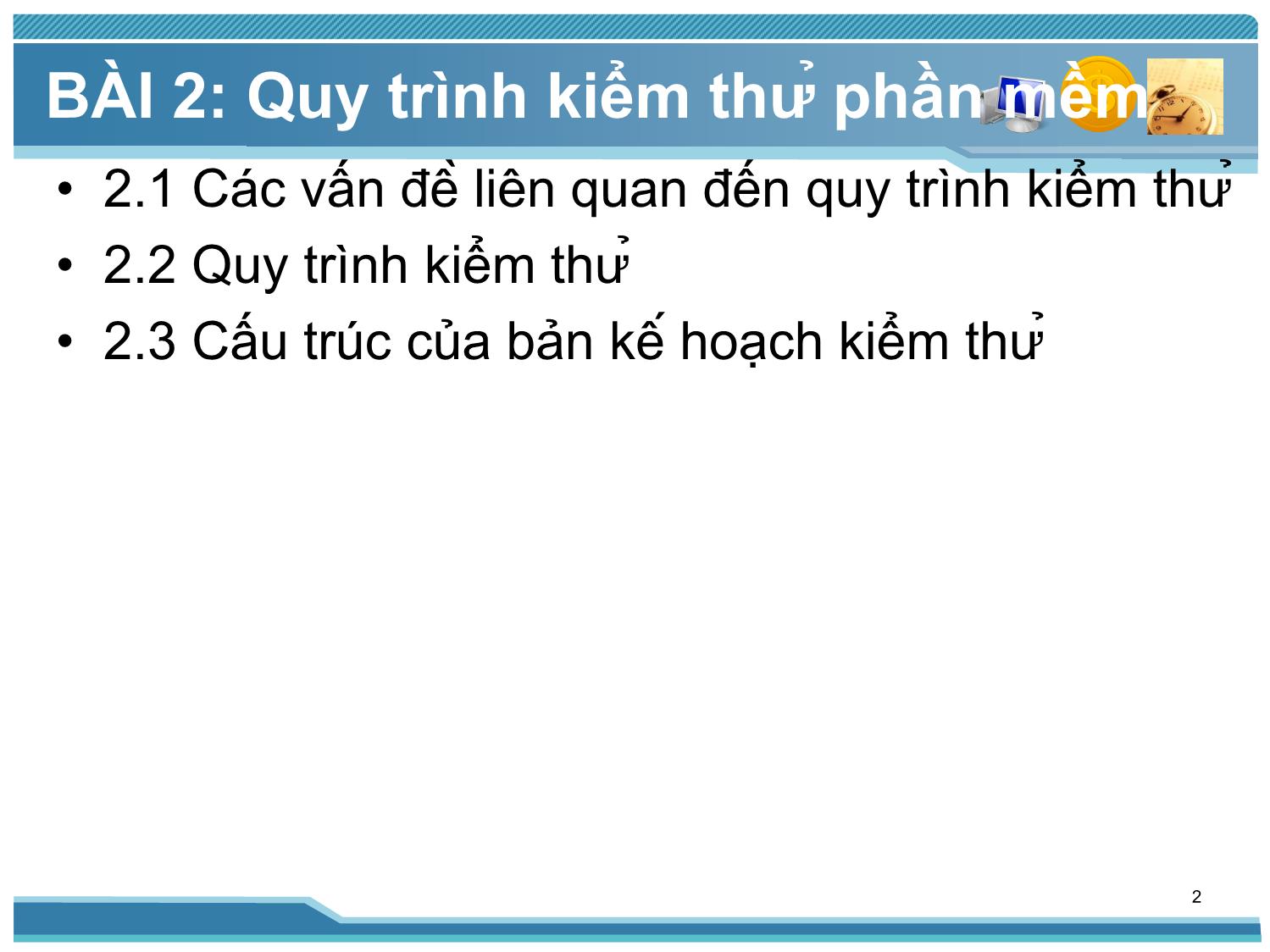 Bài giảng Kiểm thử phần mềm - Bài 2: Quy trình kiểm thử phần mềm - Nguyễn Thị Thanh Trúc trang 2