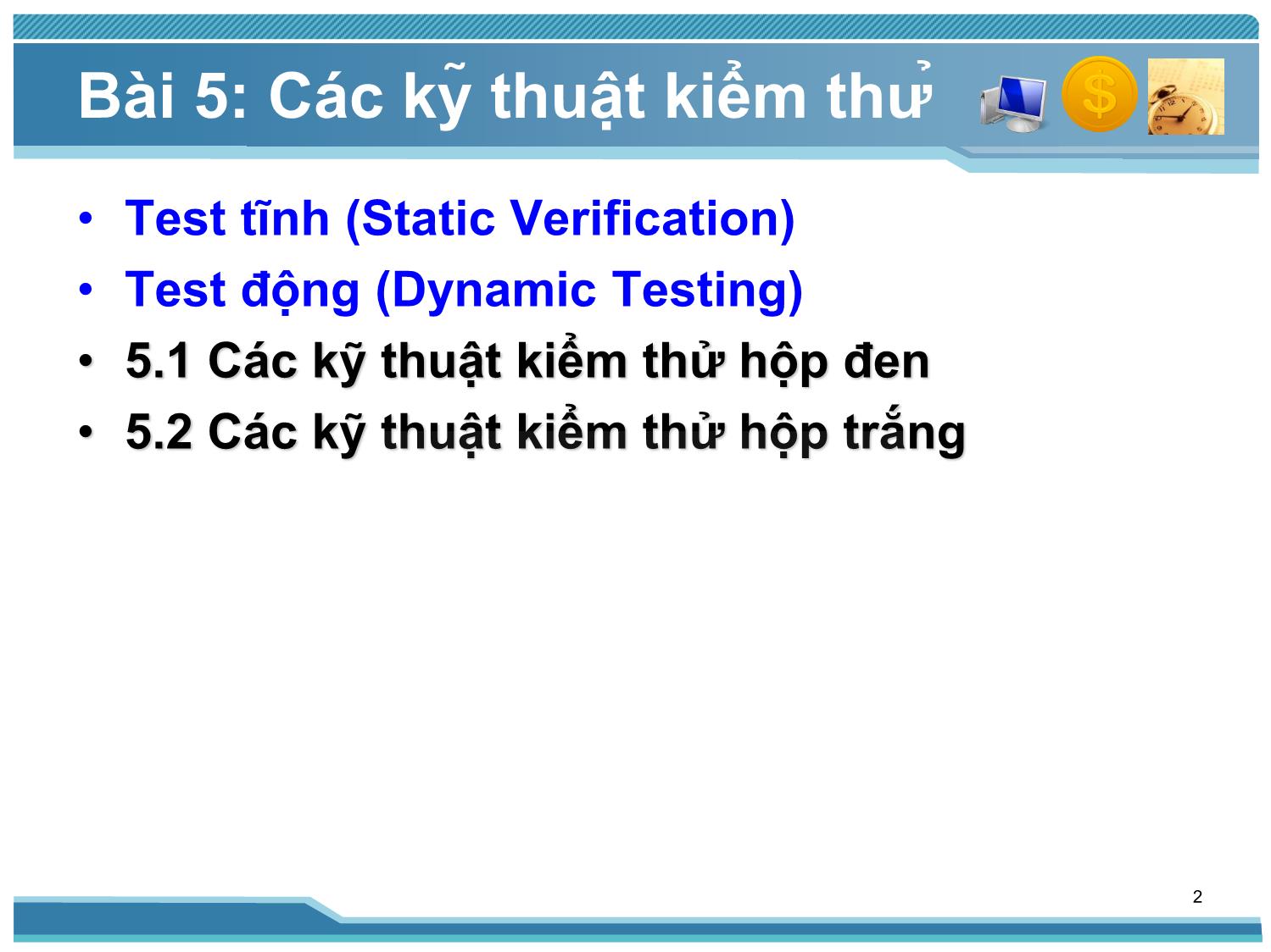 Bài giảng Kiểm thử phần mềm - Bài 5: Các kỹ thuật kiểm thử - Nguyễn Thị Thanh Trúc trang 2