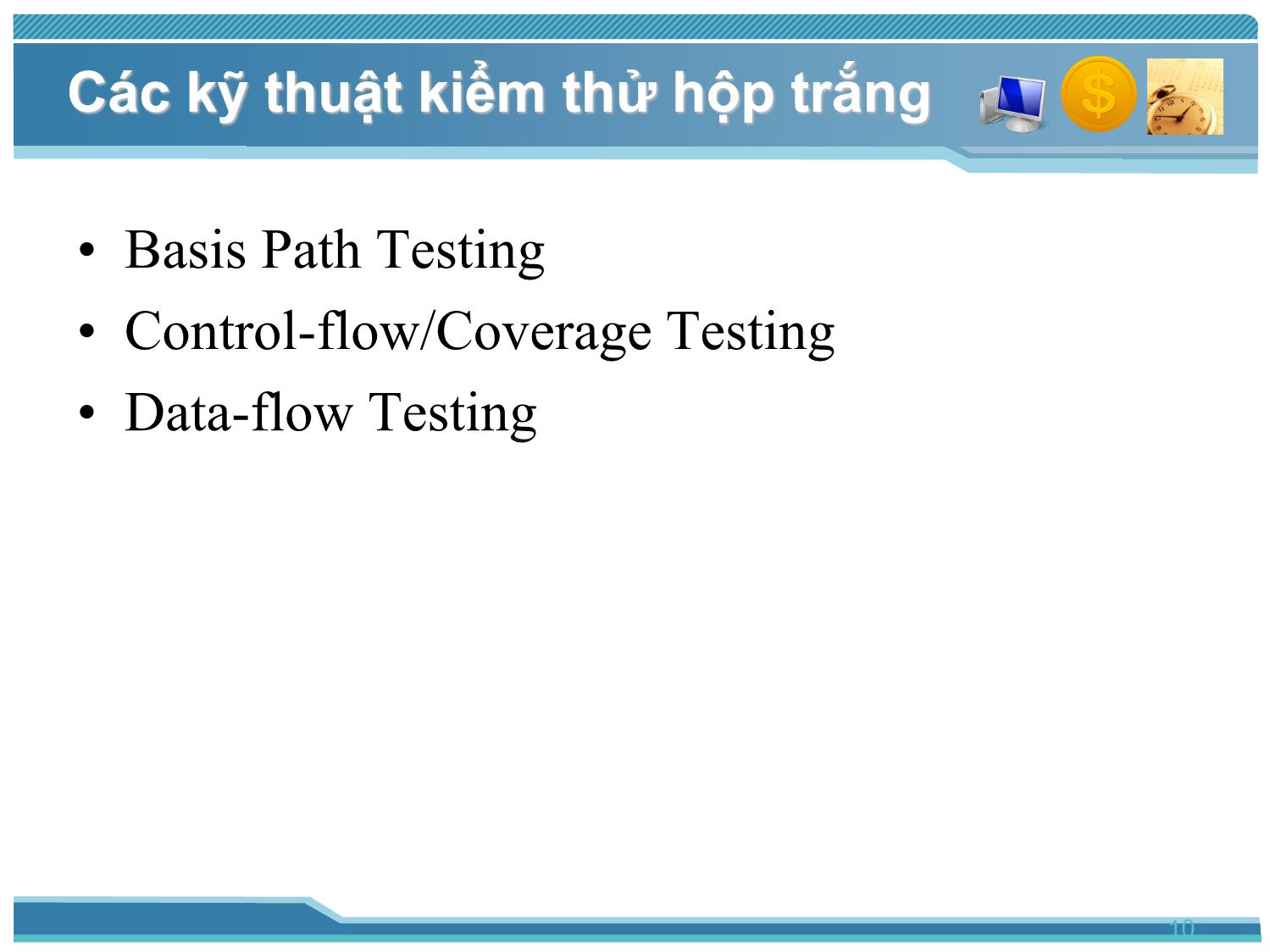 Bài giảng Kiểm thử phần mềm - Bài 5: Các kỹ thuật kiểm thử (Tiếp theo) - Nguyễn Thị Thanh Trúc trang 10