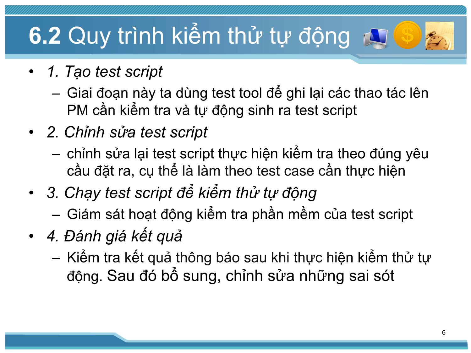 Bài giảng Kiểm thử phần mềm - Bài 6: Kiểm thử tự động - Nguyễn Thị Thanh Trúc trang 6