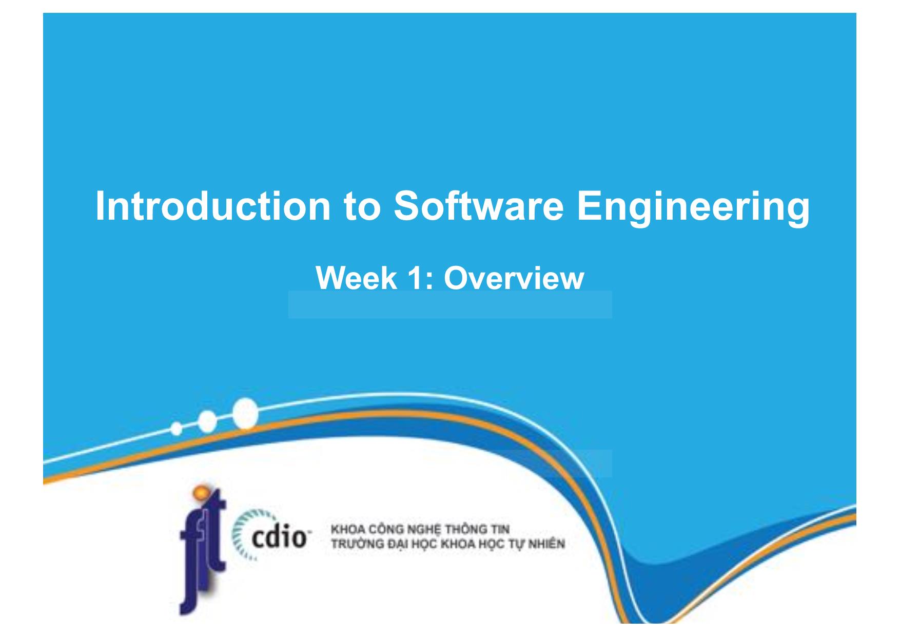 Bài giảng Introduction to Software Engineering - Week 1: Overview - Nguyễn Thị Minh Tuyền trang 1