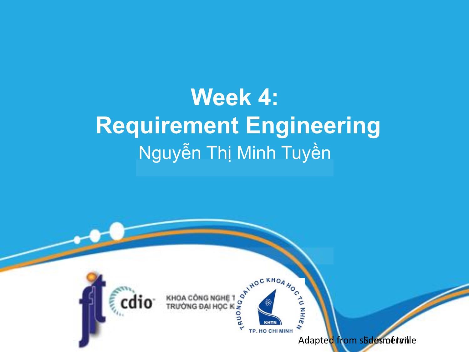 Bài giảng Introduction to Software Engineering - Week 4: Requirement Engineering - Nguyễn Thị Minh Tuyền trang 1