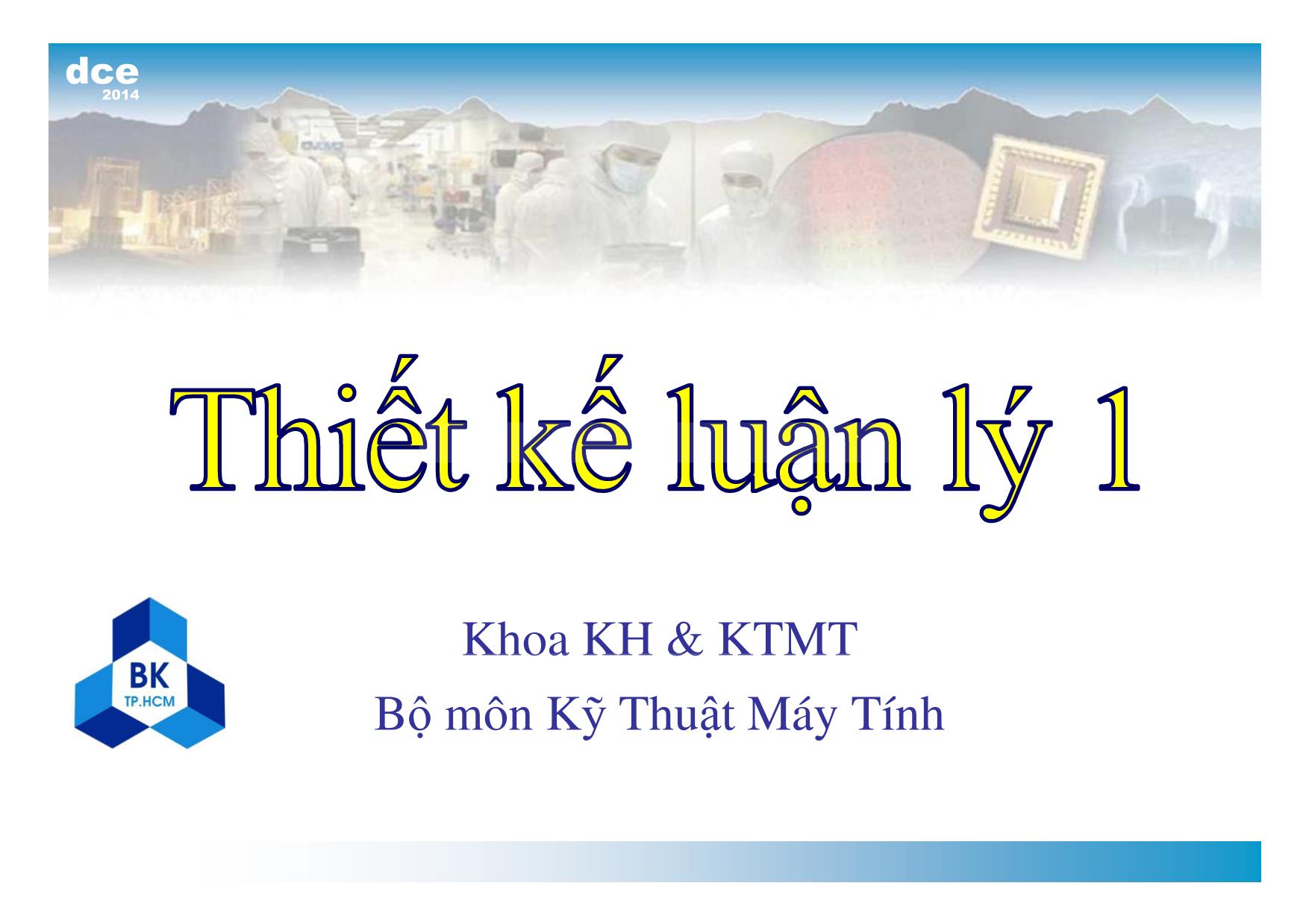 Bài giảng thiết kế luận lý 1 - Chương 1: Giới thiệu trang 1