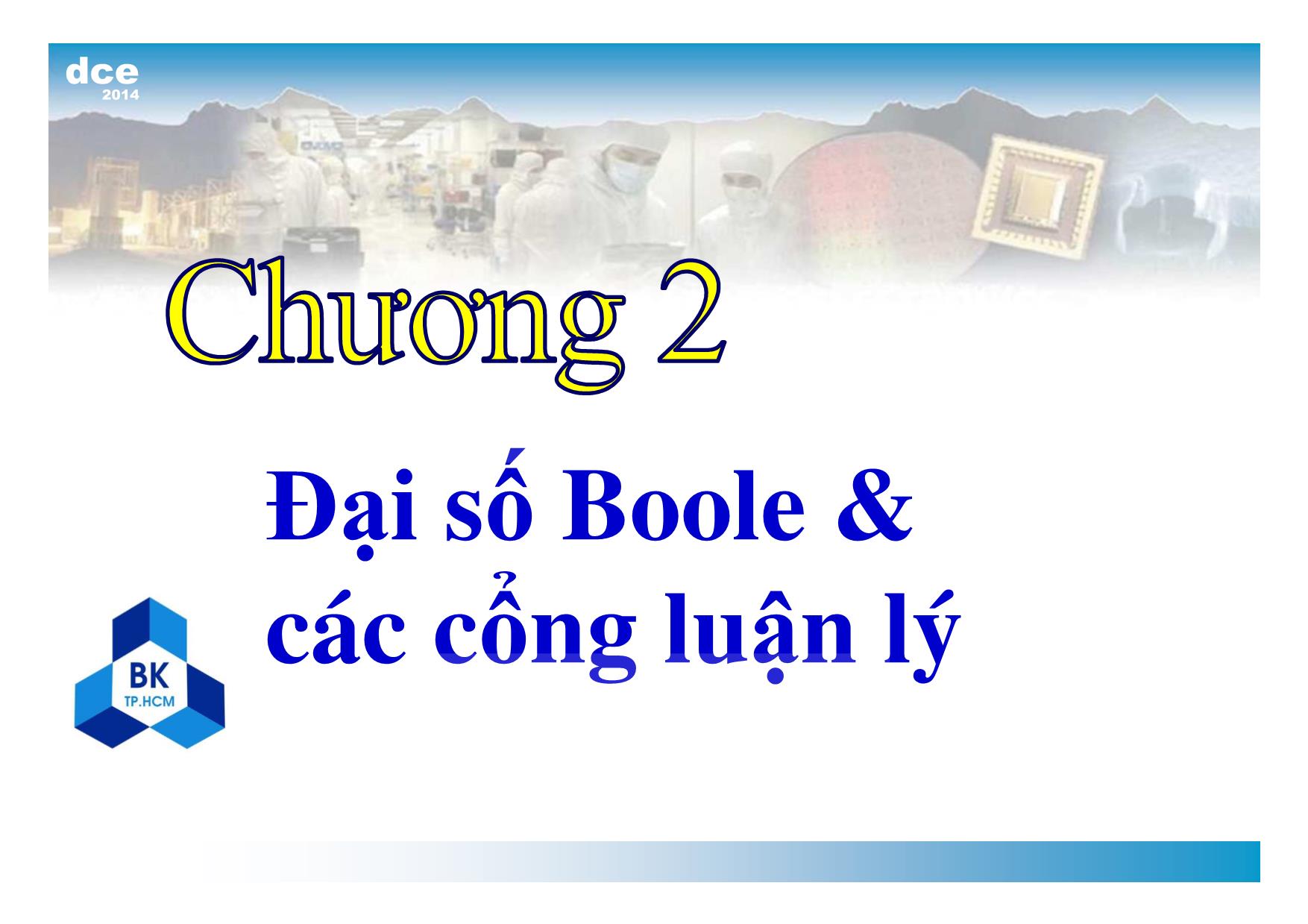 Bài giảng thiết kế luận lý 1 - Chương 2: Đại số Boole và các cổng luận lý trang 3