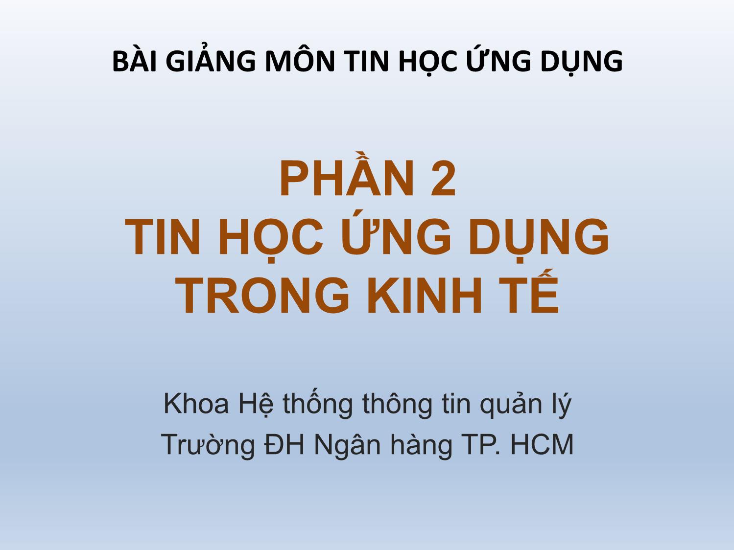 Bài giảng Tin học ứng dụng - Chương 3: Ứng dụng Excel giải các bài toán kinh tế trang 1