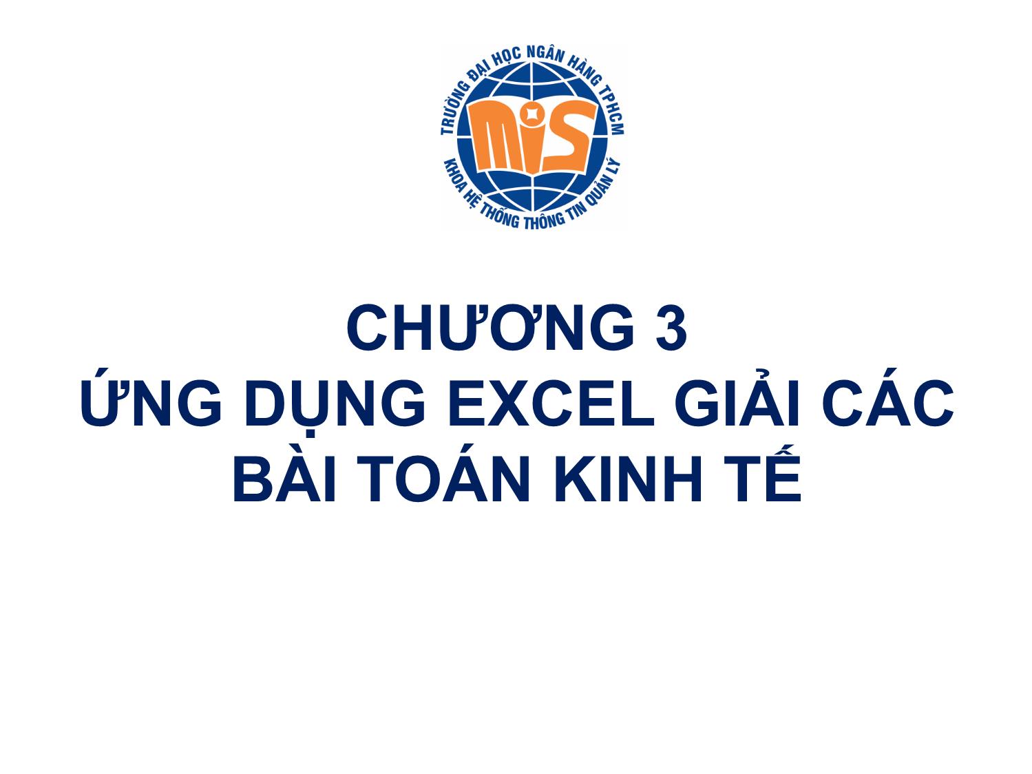 Bài giảng Tin học ứng dụng - Chương 3: Ứng dụng Excel giải các bài toán kinh tế trang 2