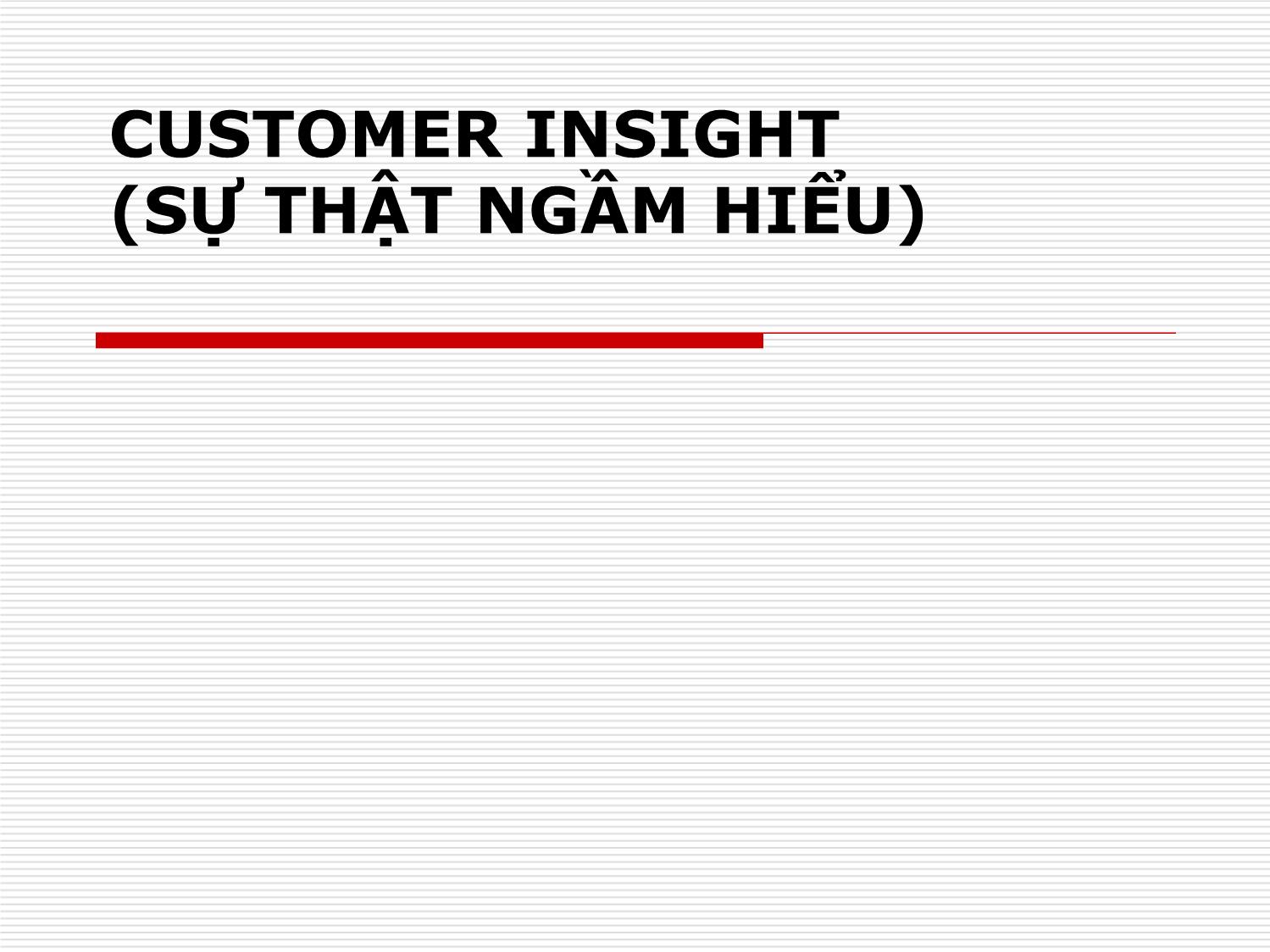 Bài giảng Customer insight (Sự thật ngầm hiểu) trang 1