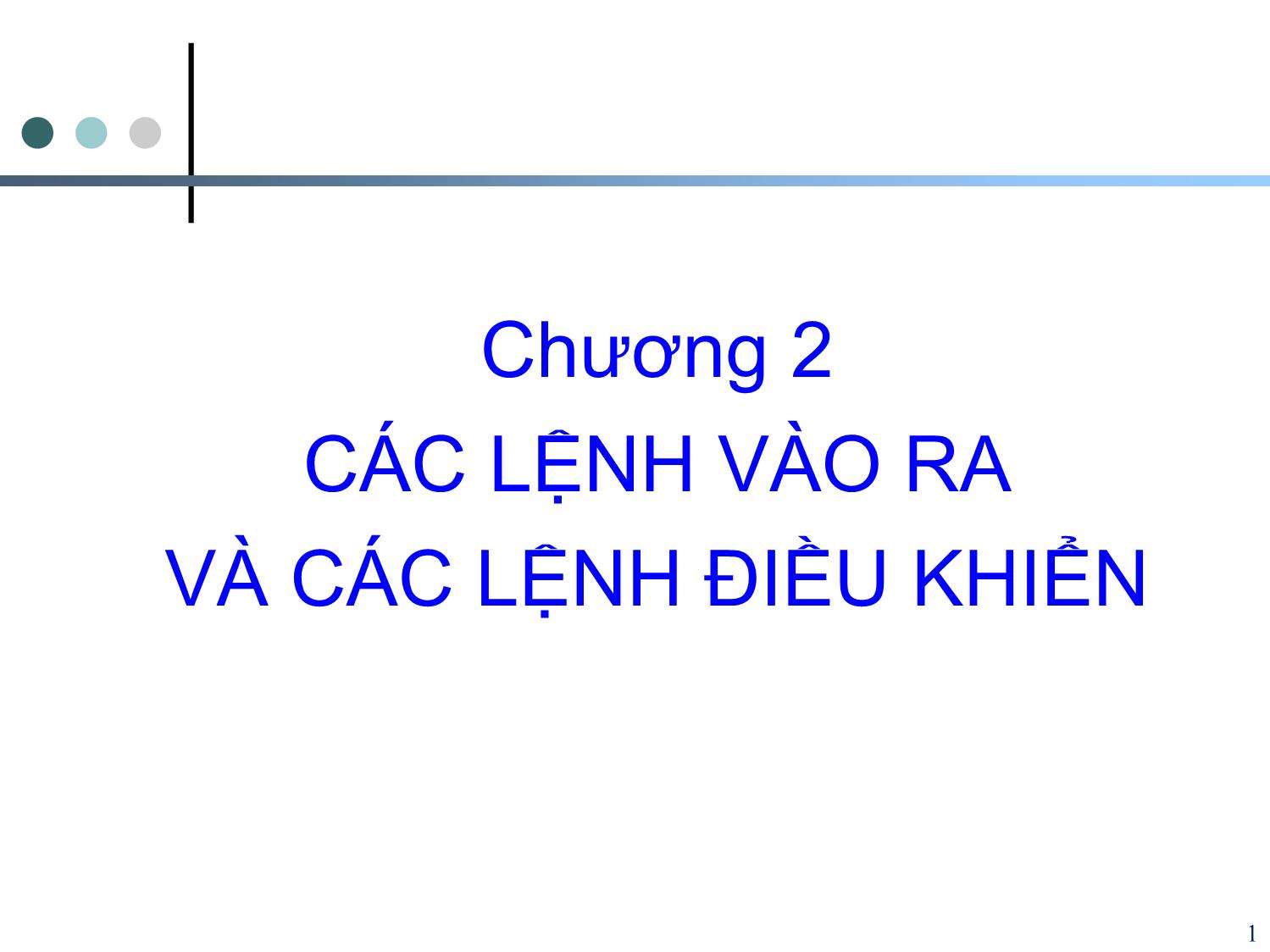 Bài giảng Tin học cơ sở 2 - Chương 2: Các lệnh vào ra và các lệnh điều khiển - Nguyễn Ngọc Duy trang 1