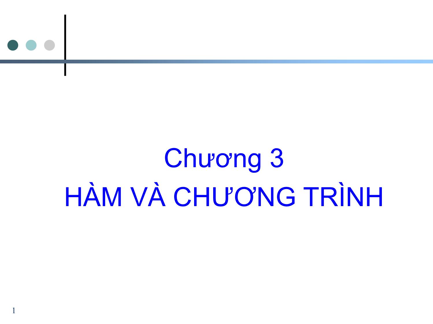 Bài giảng Tin học cơ sở 2 - Chương 3: Hàm và chương trình - Nguyễn Ngọc Duy trang 1