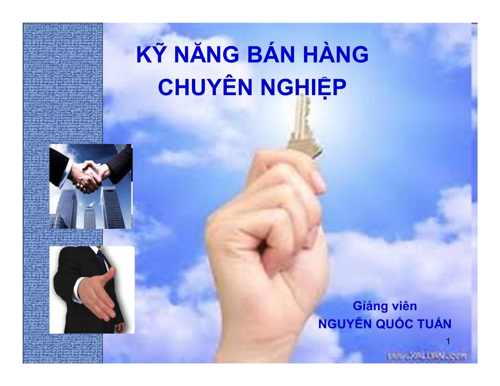 Bài giảng Kỹ năng bán hàng chuyên nghiệp - Nguyễn Quốc Tuấn trang 1