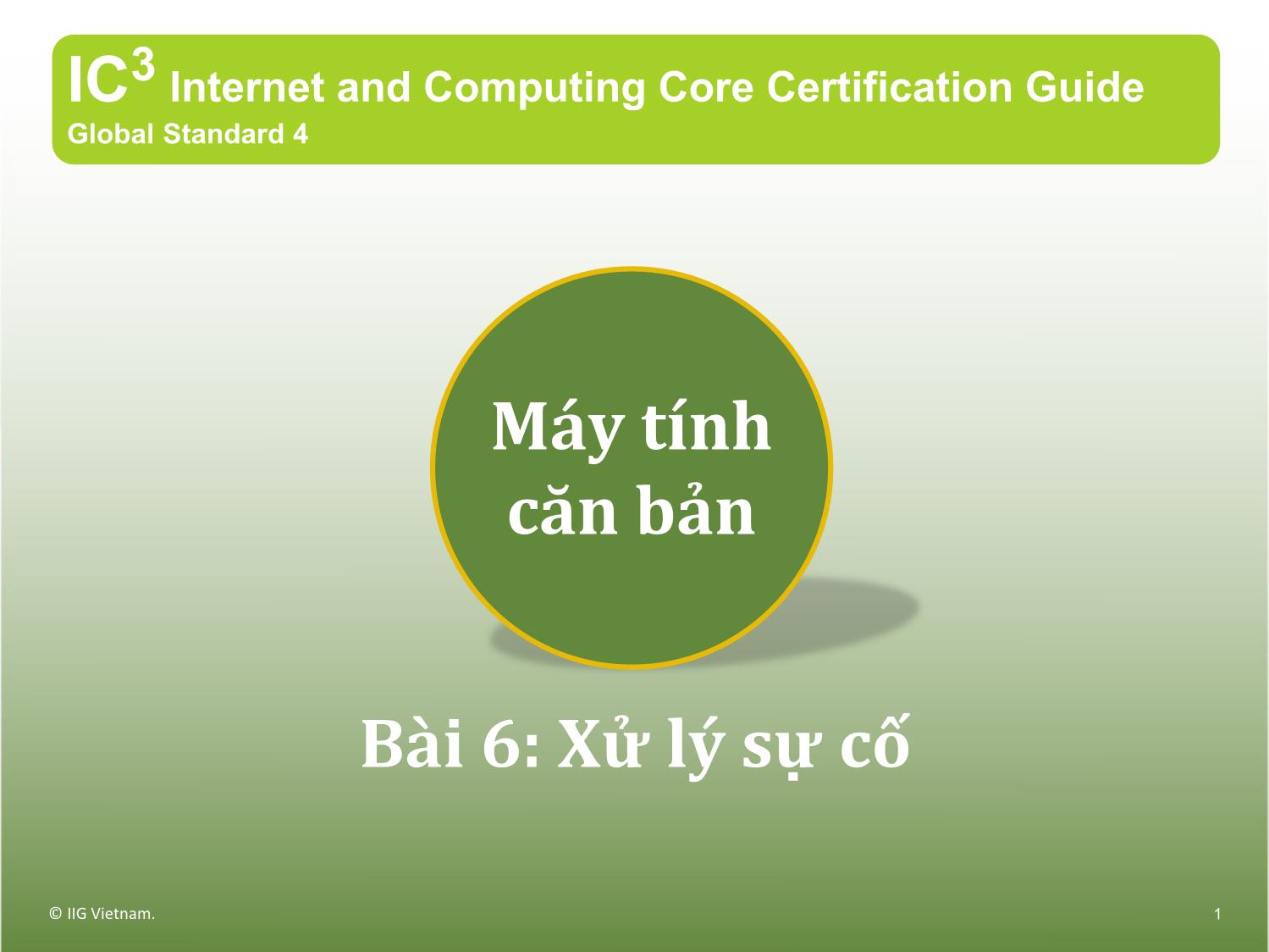 Bài giảng Máy tính căn bản - Bài 6: Xử lý sự cố trang 1