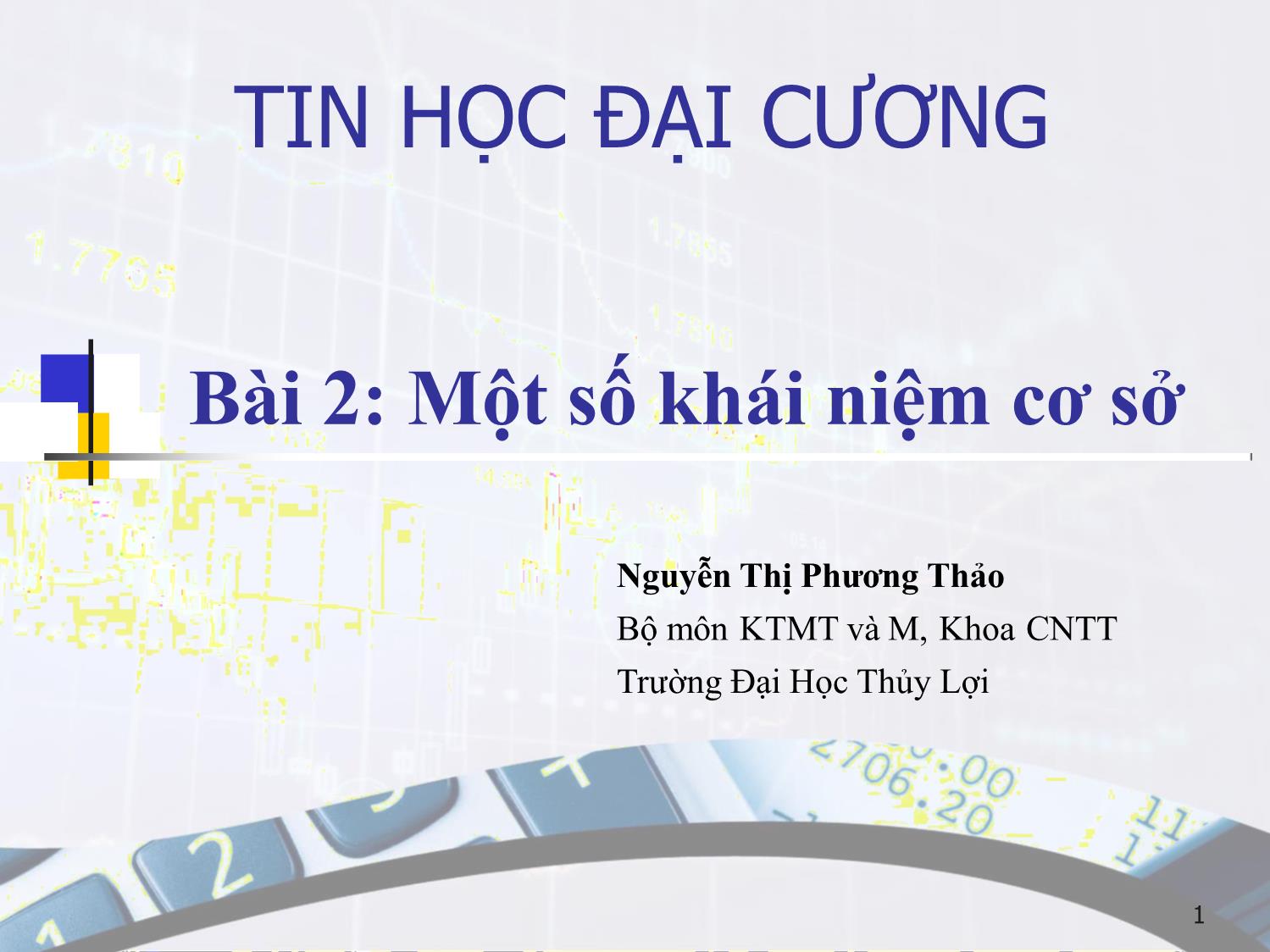 Bài giảng Tin học đại cương - Bài 2: Một số khái niệm cơ sở - Nguyễn Thị Phương Thảo trang 1