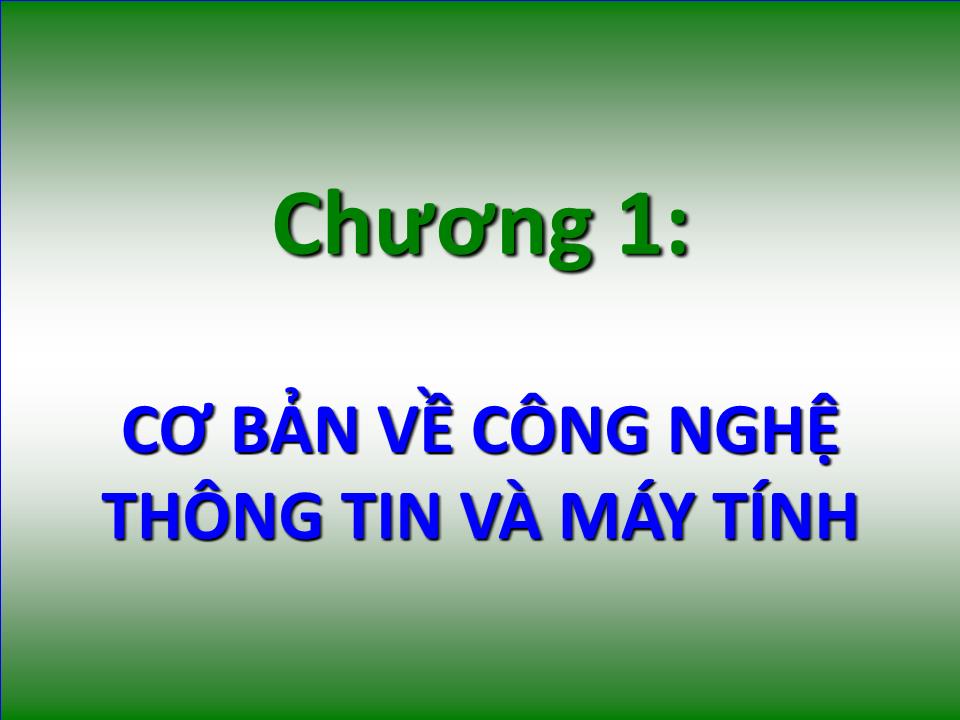 Bài giảng Tin học đại cương - Chương 1: Cơ bản về công nghệ thông tin và máy tính - Nguyễn Quang Tuyến trang 3