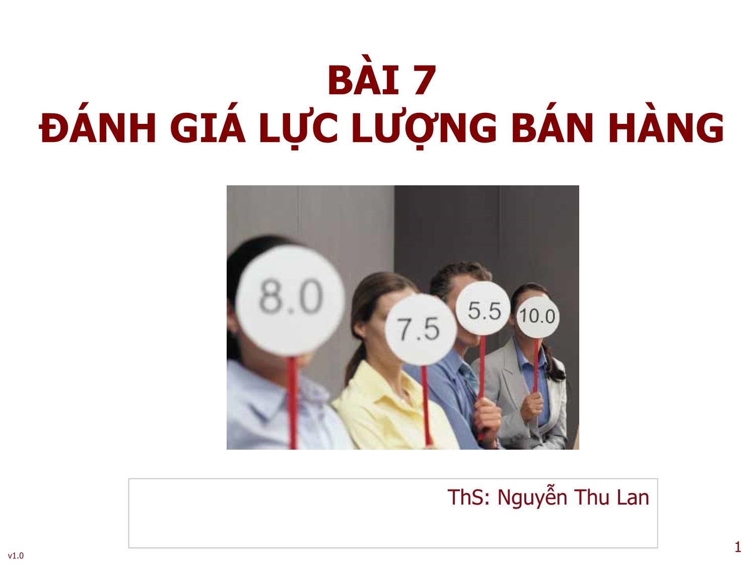 Bài giảng Quản trị bán hàng - Bài 7: Đánh giá lực lượng bán hàng - Nguyễn Thu Lan trang 1