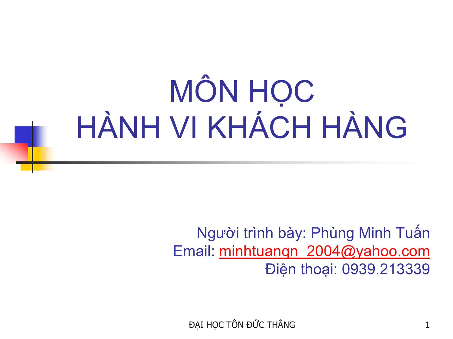 Bài giảng Hành vi khách hàng - Phùng Minh Tuấn trang 1