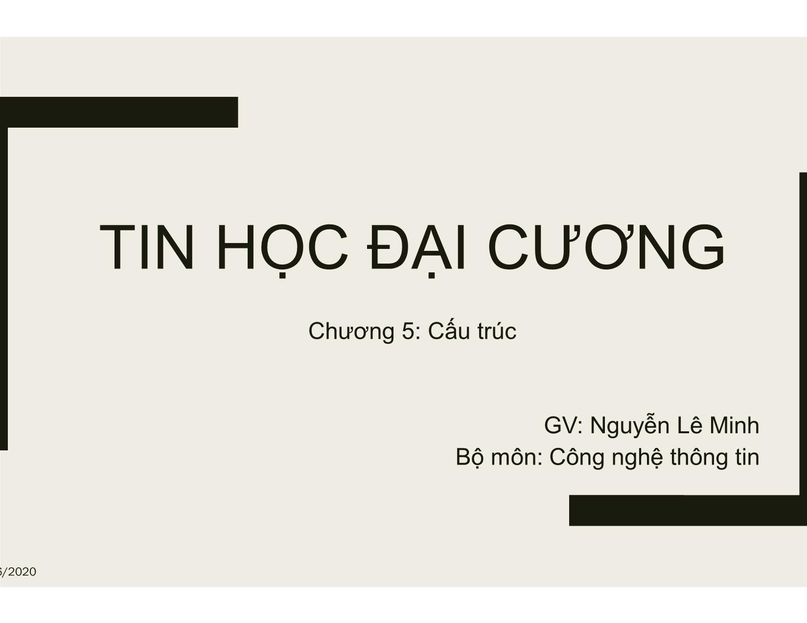 Bài giảng Tin học đại cương - Chương 5: Cấu trúc - Nguyễn Lê Minh trang 1