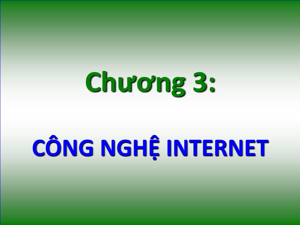 Bài giảng Tin học đại cương - Chương 3: Công nghệ Internet - Nguyễn Quang Tuyến trang 1