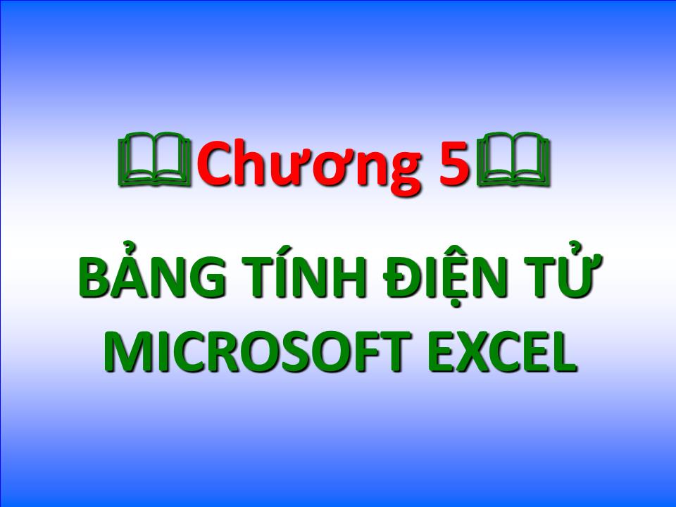 Bài giảng Tin học đại cương - Chương 5: Bảng tính điện tử Microsoft Excel trang 1