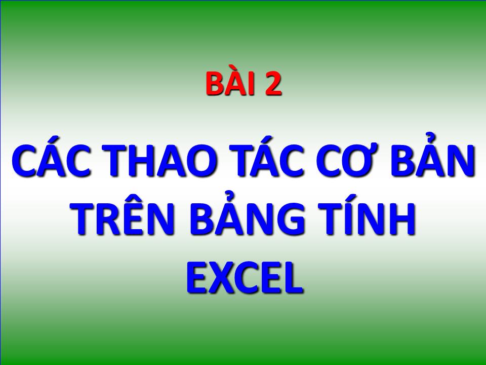 Bài giảng Tin học đại cương - Chương 5: Bảng tính điện tử Microsoft Excel trang 7