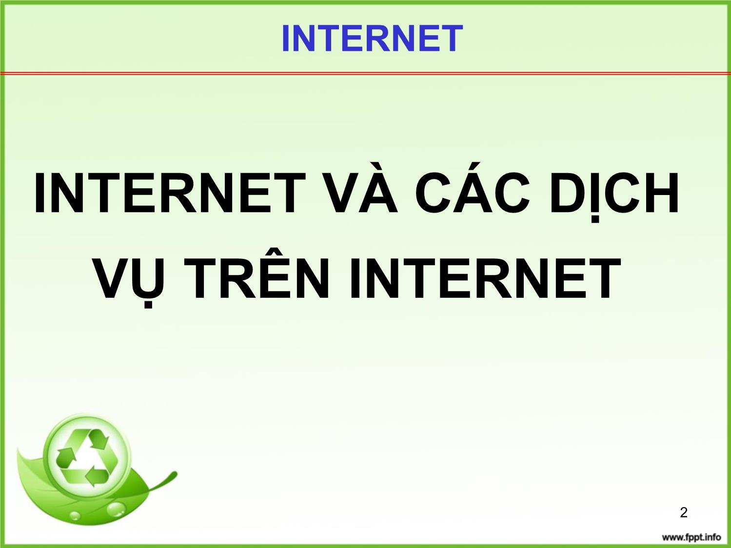 Bài giảng Tin học đại cương - Chương 6: Internet và các dịch vụ trên Internet - Trần Thị Bích Phương trang 2