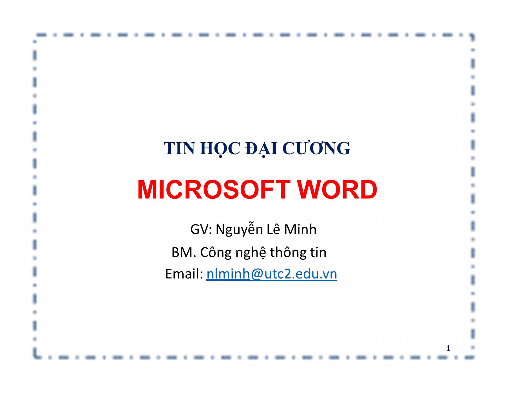 Bài giảng Tin học đại cương - Chương: Microsoft Word - Nguyễn Lê Minh trang 1