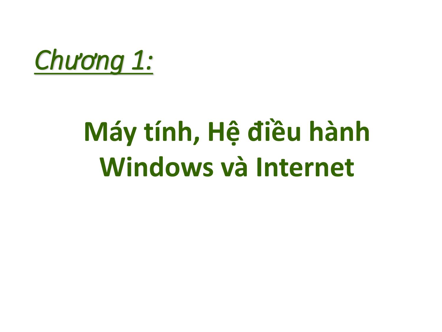 Bài giảng Tin học nhóm ngành Nông-Lâm-Ngư & Môi trường - Chương 1: Máy tính, Hệ điều hành Windows và Internet trang 2