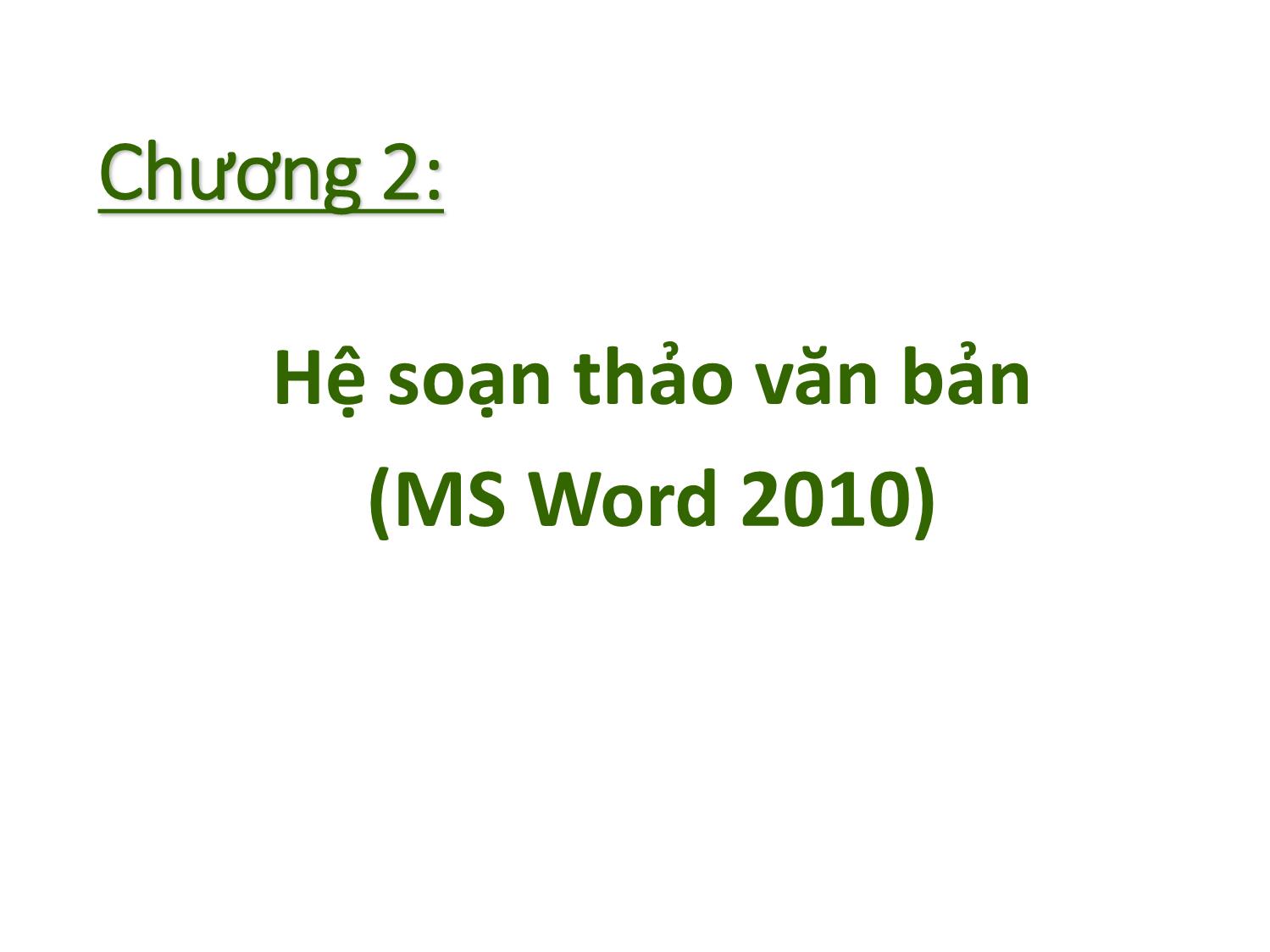Bài giảng Tin học nhóm ngành Nông-Lâm-Ngư & Môi trường - Chương 2: Hệ soạn thảo văn bản (MS Word 2010) trang 2