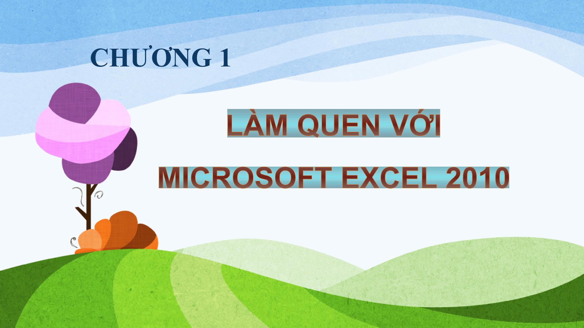 Bài giảng Tin học (Phần 2) - Chương 1: Làm quen với Microsoft Excel 2010 trang 2