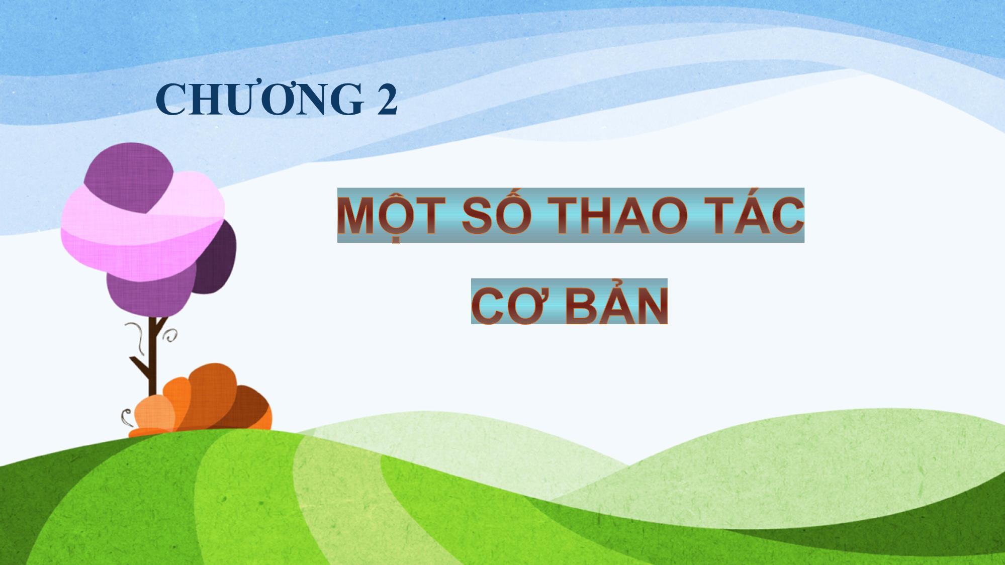 Bài giảng Tin học (Phần 2) - Chương 2: Một số thao tác cơ bản trang 1