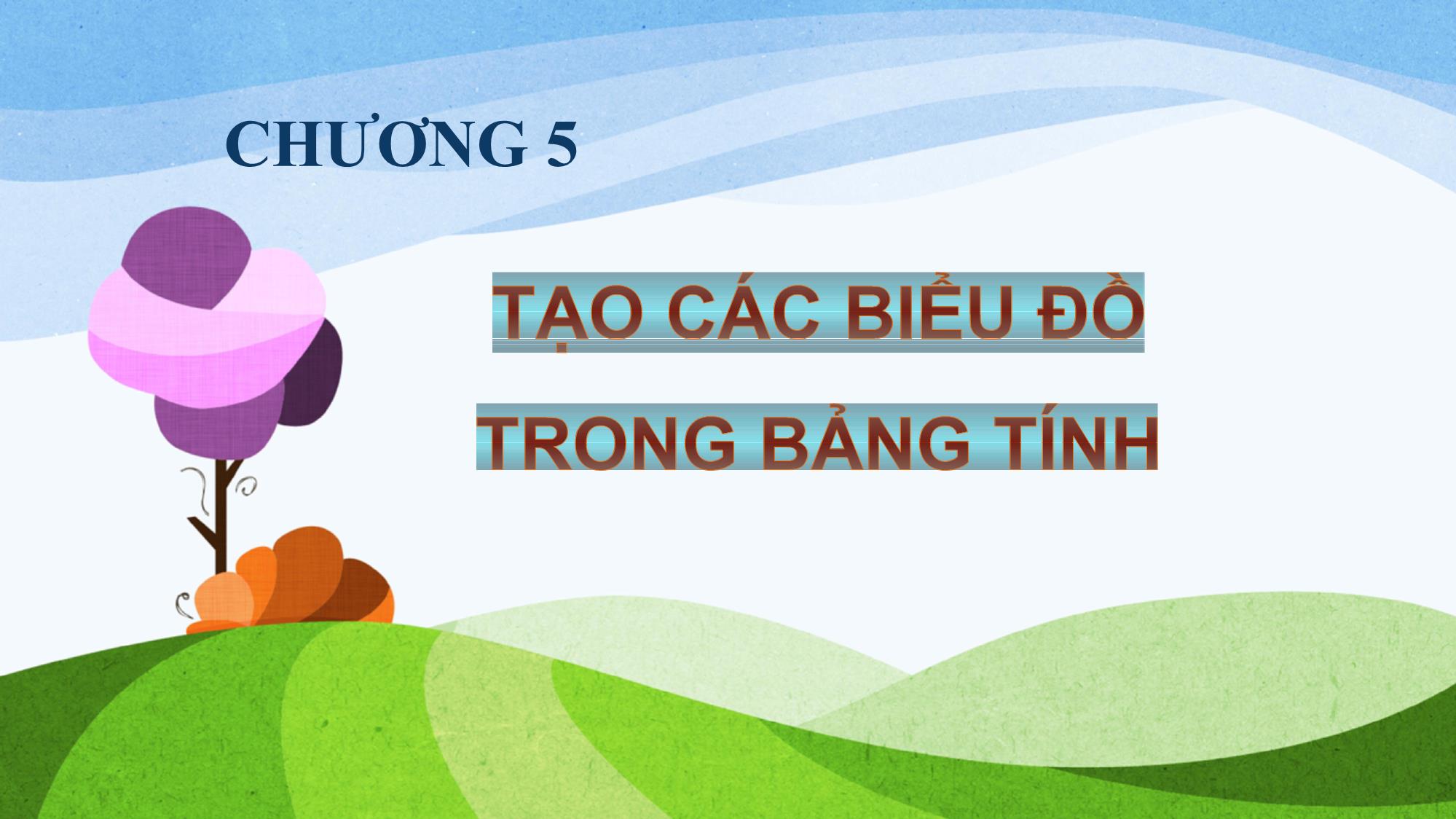 Bài giảng Tin học (Phần 2) - Chương 5: Tạo các biểu đồ trong bảng tính trang 1