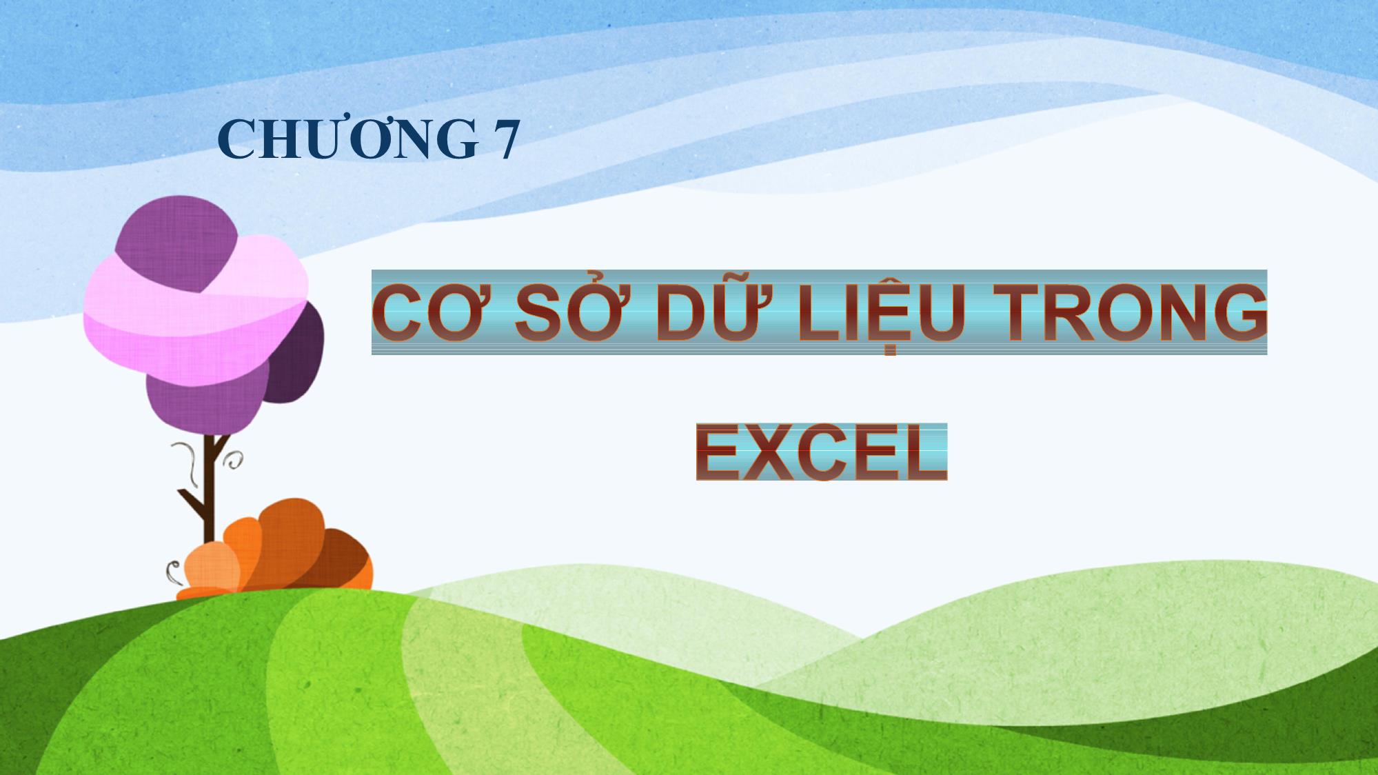 Bài giảng Tin học (Phần 2) - Chương 7: Cơ sở dữ liệu trong Excel trang 1