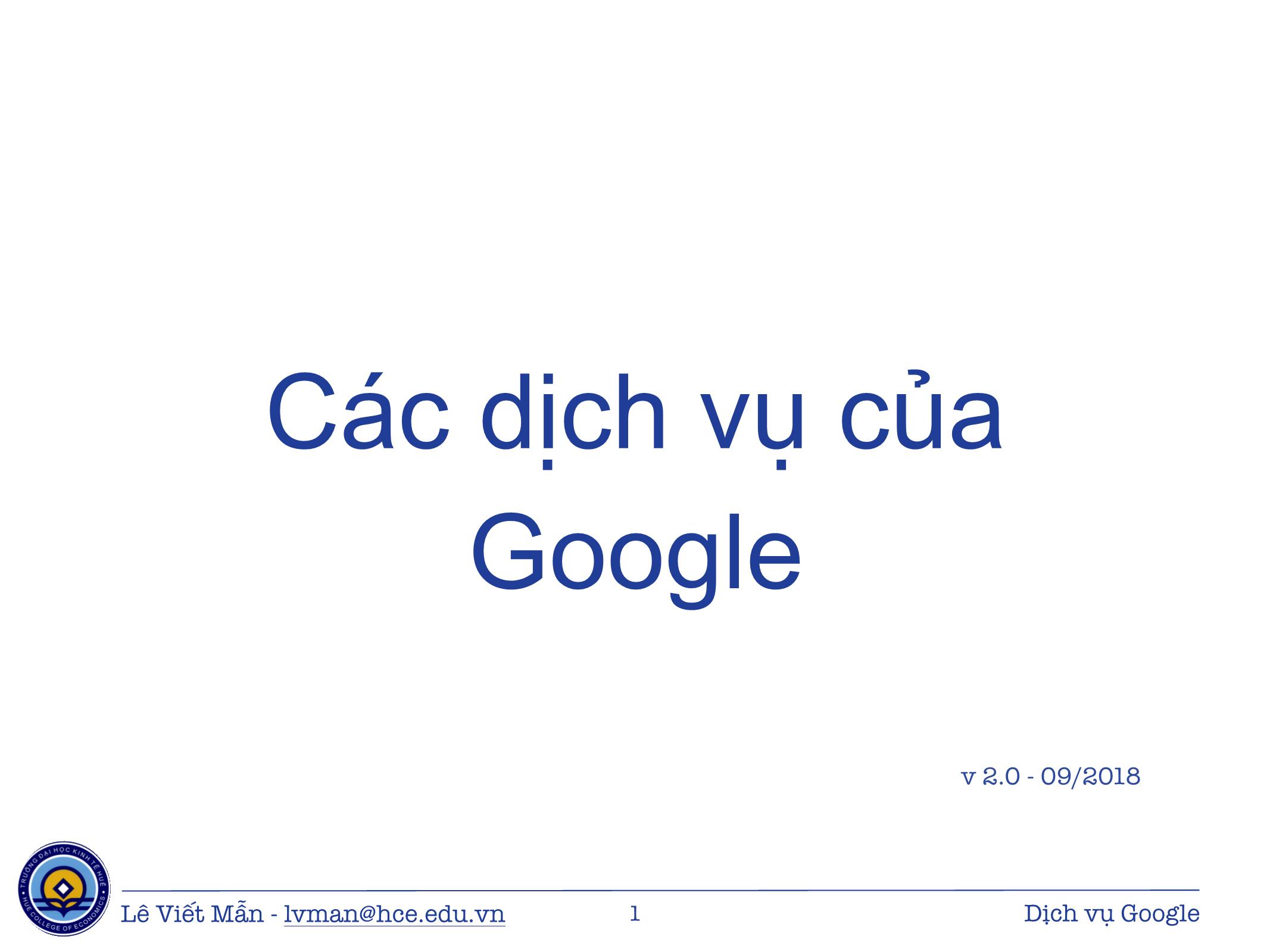 Bài giảng Tin học ứng dụng - Chương: Các dịch vụ của Google - Lê Viết Mẫn trang 1