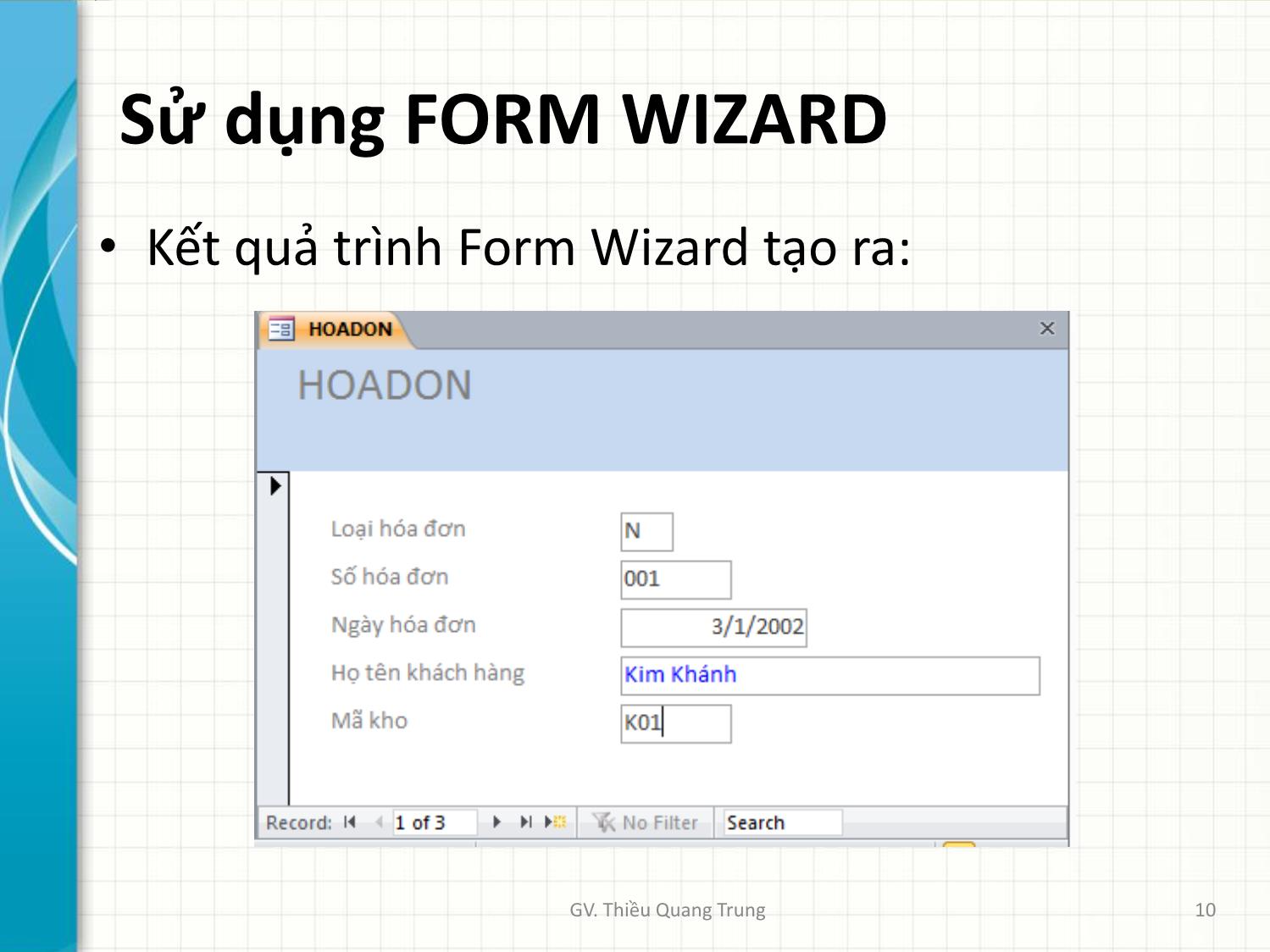 Bài giảng Tin học ứng dụng trong kinh doanh - Bài 4: Thiết kế mẫu biểu Forms - Thiều Quang Trung trang 10