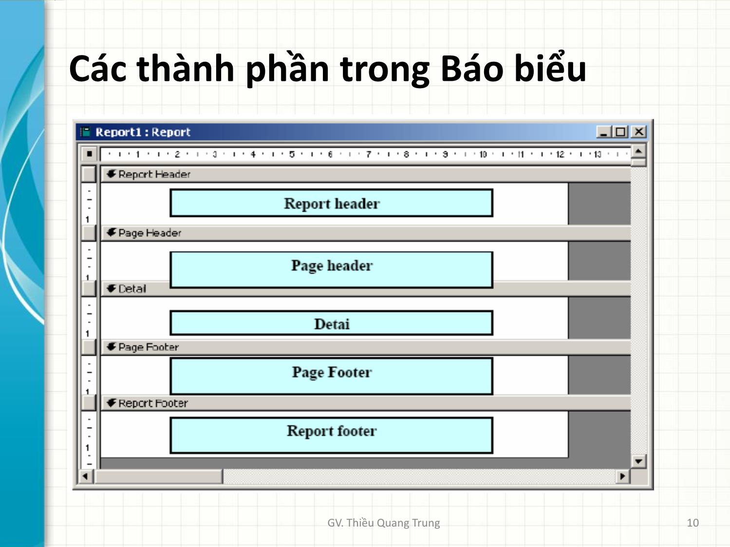 Bài giảng Tin học ứng dụng trong kinh doanh - Bài 5: Thiết kế báo biểu Reports - Thiều Quang Trung trang 10