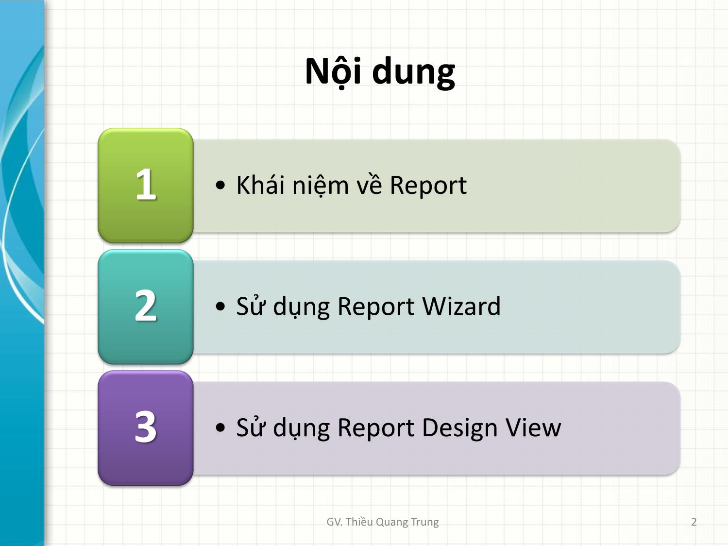 Bài giảng Tin học ứng dụng trong kinh doanh - Bài 5: Thiết kế báo biểu Reports - Thiều Quang Trung trang 2