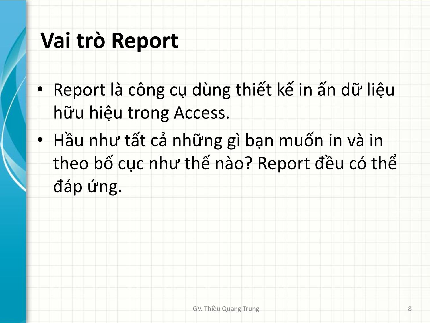 Bài giảng Tin học ứng dụng trong kinh doanh - Bài 5: Thiết kế báo biểu Reports - Thiều Quang Trung trang 8