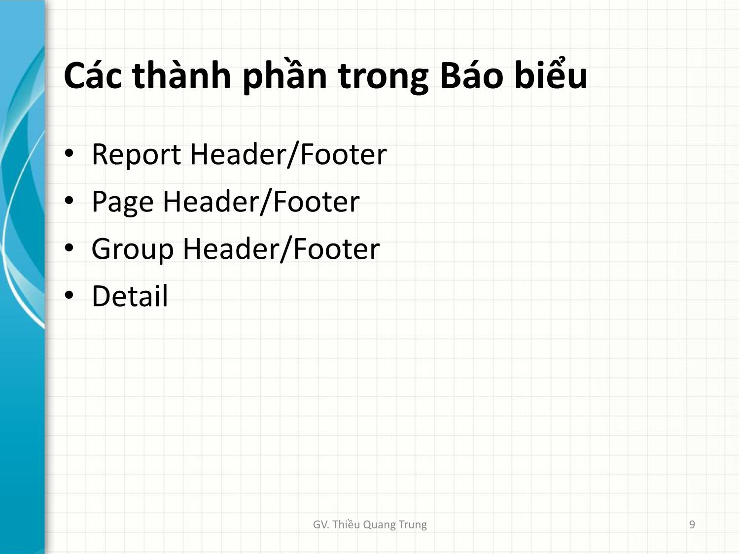 Bài giảng Tin học ứng dụng trong kinh doanh - Bài 5: Thiết kế báo biểu Reports - Thiều Quang Trung trang 9