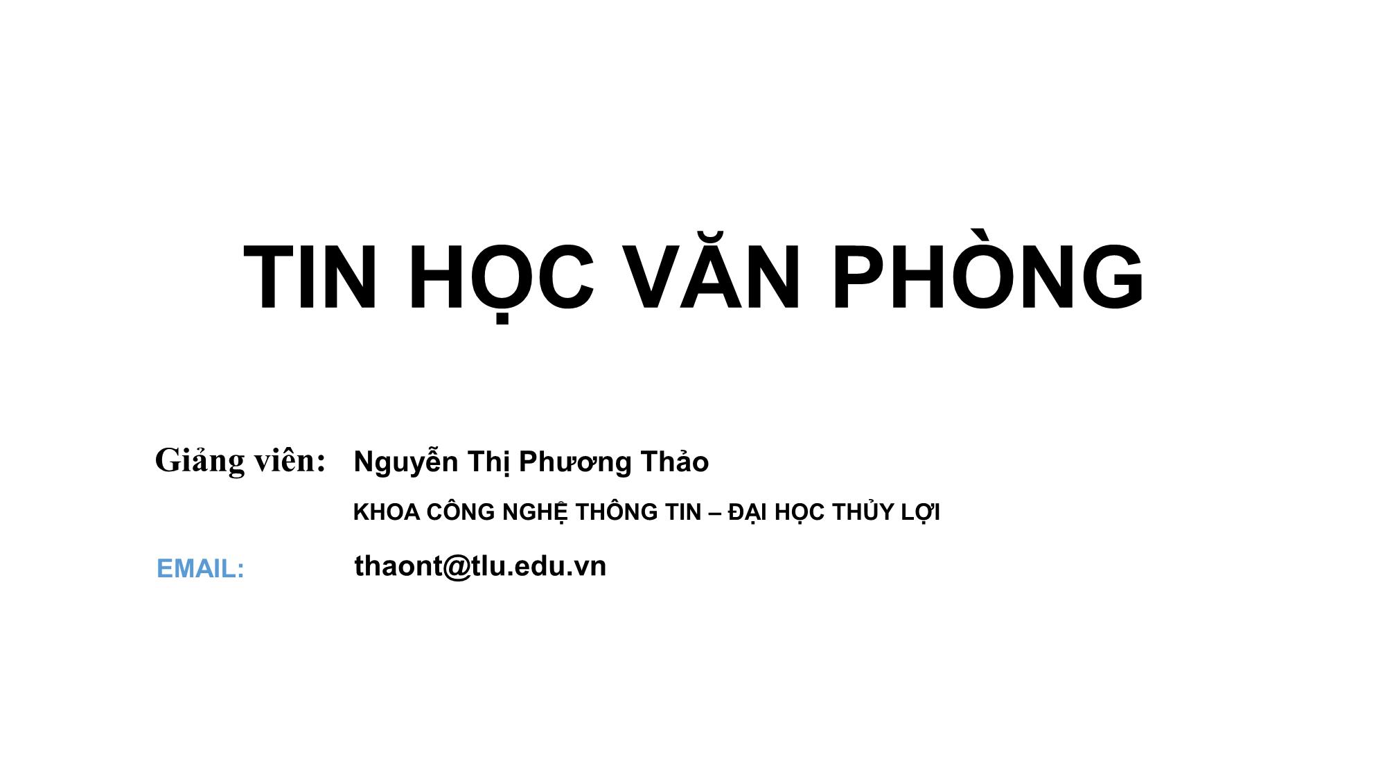 Bài giảng Tin học văn phòng - Bài 1: Giới thiệu tổng quan - Nguyễn Thị Phương Thảo trang 1