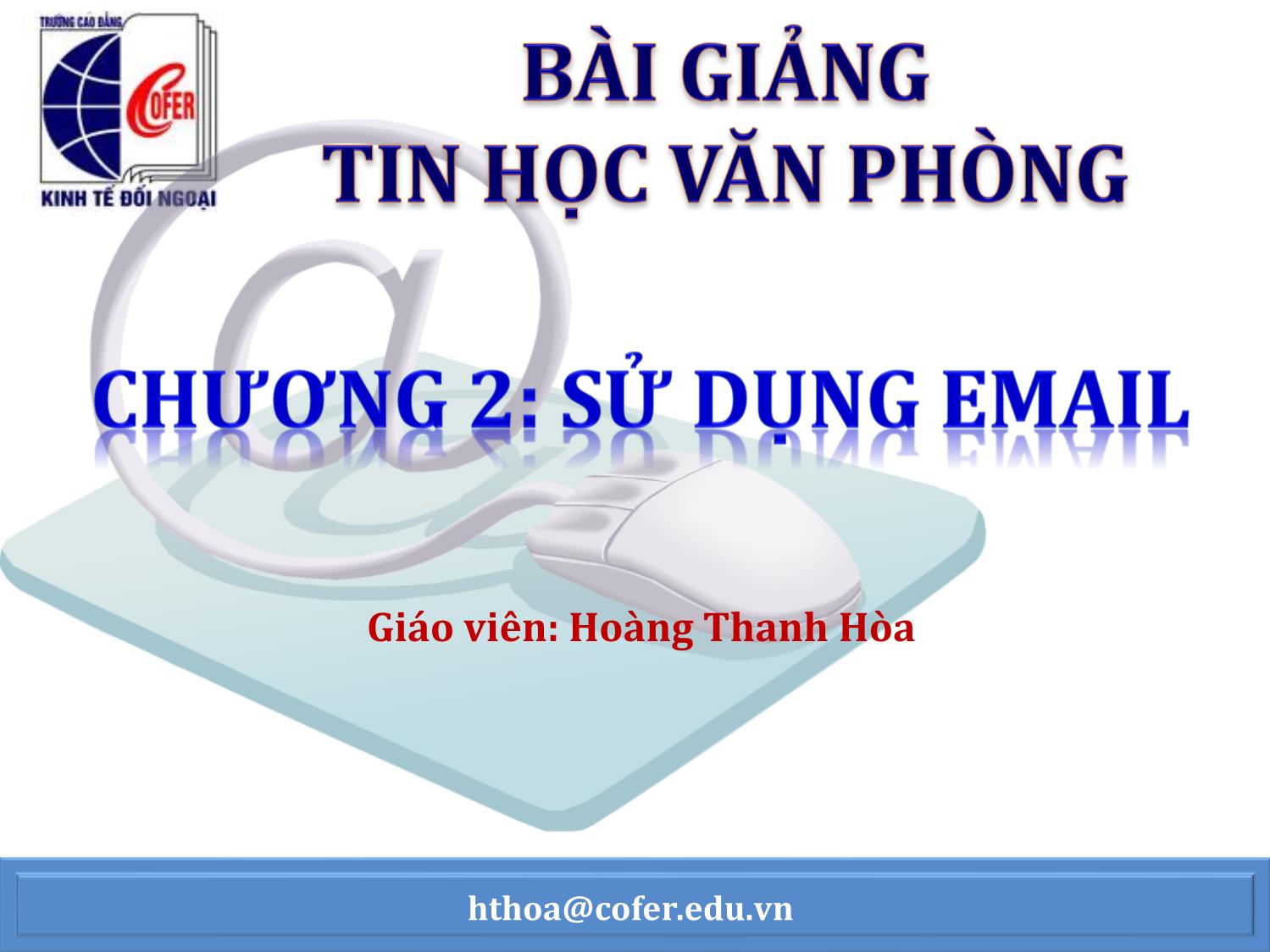 Bài giảng Tin học văn phòng - Chương 2: Sử dụng Email - Hoàng Thanh Hòa trang 1