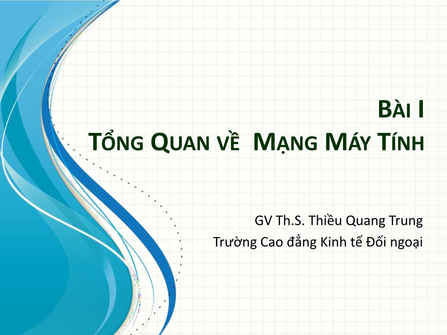 Bài giảng Tin học văn phòng 2 - Bài 1: Tổng quan về mạng máy tính - Thiều Quang Trung trang 1