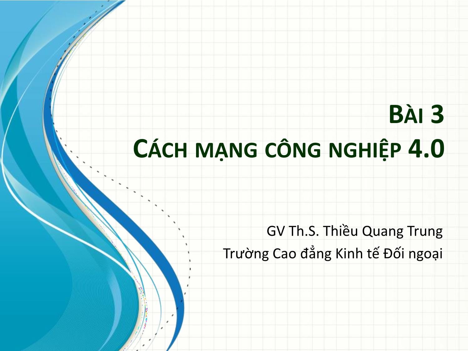 Bài giảng Tin học văn phòng 2 - Bài 3: Cách mạng công nghiệp 4.0 - Thiều Quang Trung trang 1