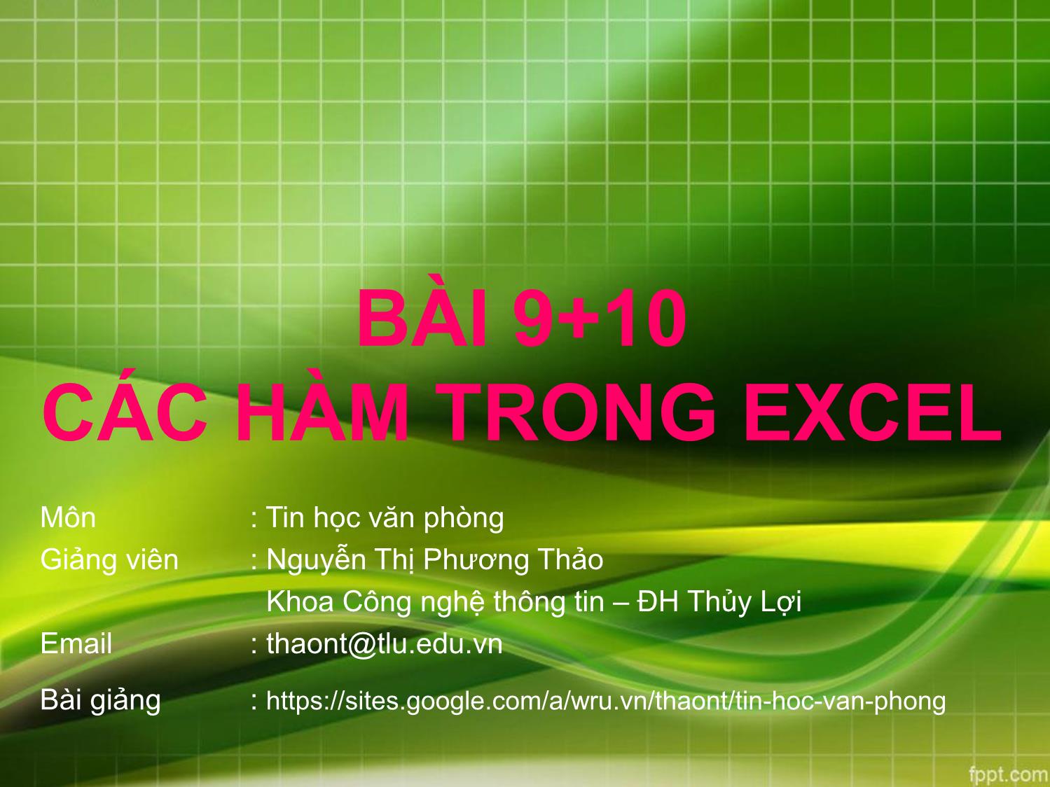 Bài giảng Tin học văn phòng - Bài 9+10: Các hàm trong Excel - Nguyễn Thị Phương Thảo trang 1