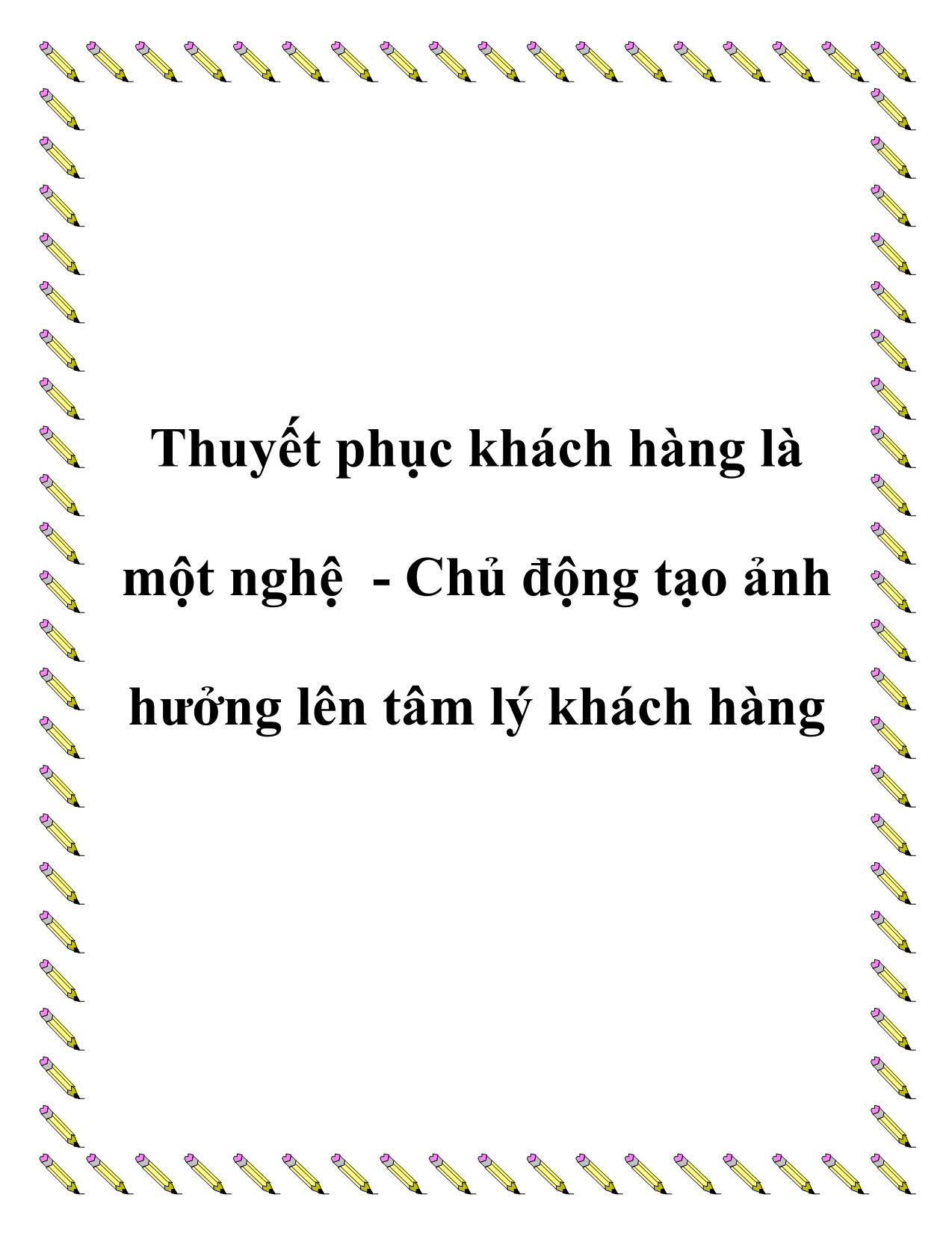 Tài liệu Thuyết phục khách hàng là một nghệ - Chủ động tạo ảnh hưởng lên tâm lý khách hàng trang 1